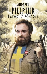 Okładka produktu Andrzej Pilipiuk - Raport z północy (ebook)
