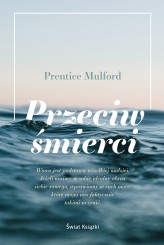 Okładka produktu Prentice Mulford - Przeciw śmierci (ebook)