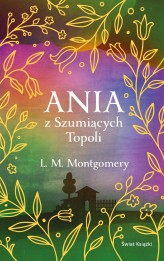 Okładka produktu Lucy Maud Montgomery - Ania z Szumiących Topoli (ekskluzywna edycja)