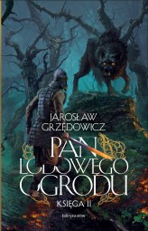 Okładka produktu Jarosław Grzędowicz - Pan Lodowego Ogrodu. Księga 2