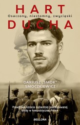 Okładka produktu Dariusz Smoczkiewicz - Hart ducha. Osaczony, niezłomny, zwycięski