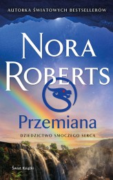 Okładka produktu Nora Roberts - Przemiana. Dziedzictwo Smoczego Serca