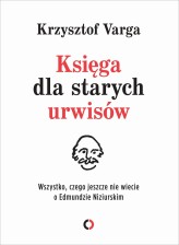 Okładka produktu Krzysztof Varga - Księga dla starych urwisów. Wszystko, czego jeszcze nie wiecie o Edmundzie Niziurskim