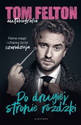 Okładka produktu Tom Felton - Tom Felton. Autobiografia. Po drugiej stronie różdżki (ebook)