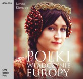 Okładka produktu Iwona Kienzler - Polki – władczynie Europy (audiobook)