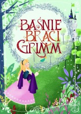 Okładka produktu Ana Garcia (ilustr.), Emilia Bielicka (tłum.), Marceli Tarnowski (tłum.) - Baśnie braci Grimm
