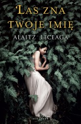 Okładka produktu Alaitz Leceaga - Las zna twoje imię (ebook)