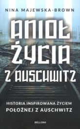 Okładka produktu Nina Majewska-Brown - Anioł życia z Auschwitz. Historia inspirowana życiem Położnej z Auschwitz (wydanie pocketowe)