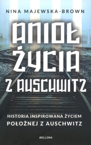 Anioł życia z Auschwitz. Historia inspirowana życiem Położnej z Auschwitz (wydanie pocketowe)