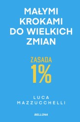 Okładka produktu Luca Mazzucchelli - Zasada 1%. Małymi krokami do wielkich zmian (ebook)