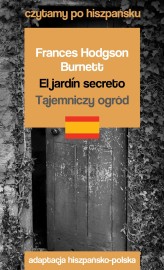 Okładka produktu Frances Hodgson Burnett - El jardín secreto / Tajemniczy ogród. Czytamy po hiszpańsku