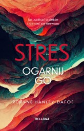 Okładka produktu Robyne Hanley-Dafoe - Stres. Ogarnij go (ebook)