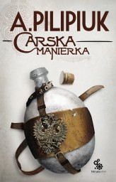 Okładka produktu Andrzej Pilipiuk - Carska manierka (ebook)