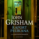 Okładka produktu John Grisham - Raport Pelikana (audiobook)