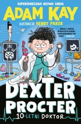 Okładka produktu Adam Kay - Dexter Procter. 10-letni doktor