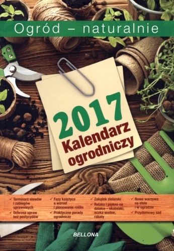 Ogród - naturalnie 2017 Kalendarium ogrodnicze