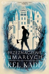 Okładka produktu Kel Kade - Przeznaczenie umarłych. Cykl Tajne proroctwo. Tom 2