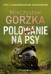 Okładka produktu Mieczysław Gorzka - Polowanie na psy. Cykl Wściekłe psy