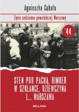 Okładka produktu Agnieszka Cubała - Sten pod pachą, bimber w szklance... Życie codzienne powstańczej Warszawy