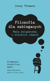 Okładka produktu Jonny Thomson - Filozofia dla zabieganych (ebook)