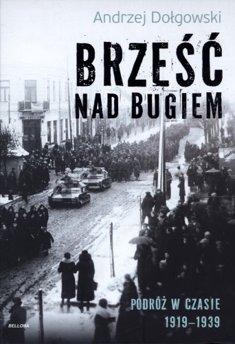 Brześć nad Bugiem. Podróż w czasie 1919–1939