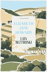 Okładka produktu Elizabeth Jane Howard - Lata beztroski. Kroniki Cazaletów. Tom 1