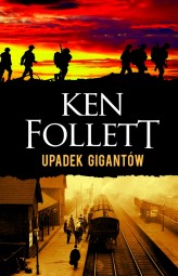 Okładka produktu Ken Follett - Upadek gigantów. Trylogia Stulecie. Tom 1