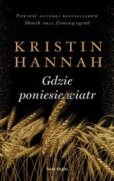 Okładka produktu Kristin Hannah - Gdzie poniesie wiatr