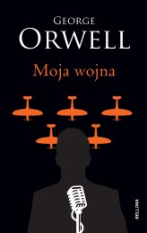 Okładka produktu George Orwell - George Orwell. Moja wojna (ebook)