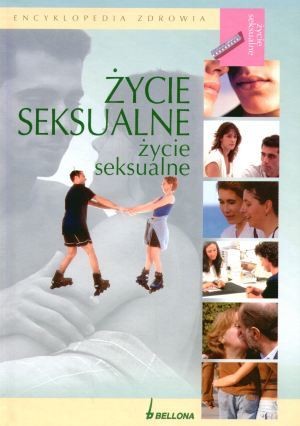 Życie seksualne. Encyklopedia zdrowia