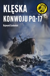 Okładka produktu Rajmund Szubański - Klęska konwoju PQ-17 (ebook)