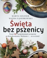 Okładka produktu Marta Szloser, Wanda Gąsiorowska - Święta bez pszenicy (ebook)