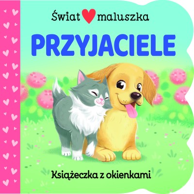 Świat maluszka. Przyjaciele. Książeczka z okienkami