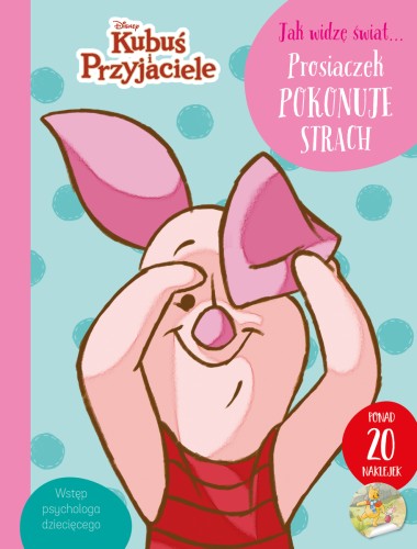 Jak widzę świat... Prosiaczek pokonuje strach. Disney Kubuś i Przyjaciele