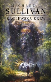 Okładka produktu Michael J. Sullivan - Królewska krew. Cykl Odkrycia Riyrii. Tom 1