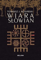 Okładka produktu Tomasz J. Kosiński - Wiara Słowian (ebook)