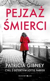 Okładka produktu Patricia Gibney - Pejzaż śmierci. Cykl z detektyw Lottie Parker (ebook)