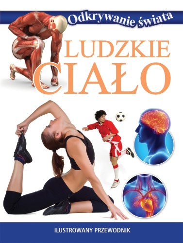 Ludzkie ciało. Odkrywanie świata