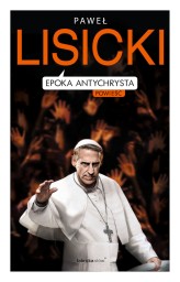 Okładka produktu Paweł Lisicki - Epoka Antychrysta (ebook)