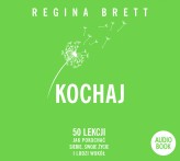 Okładka produktu Regina Brett - Kochaj. 50 lekcji jak pokochać siebie, swoje życie i ludzi wokół (książka audio)