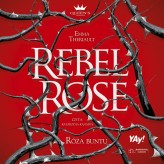 Okładka produktu Emma Theriault - Rebel Rose. Róża Buntu. The Queen’s Council. Tom 1 (audiobook)