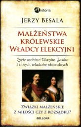 Okładka produktu Jerzy Besala - Małżeństwa królewskie. Władcy elekcyjni