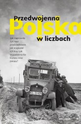 Okładka produktu Dariusz Kaliński, Aleksandra Zaprutko-Janicka, Rafał Kuzak, Kamil Janicki - Przedwojenna Polska w liczbach