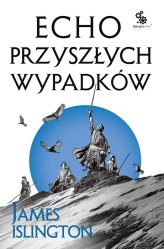 Okładka produktu James Islington - Echo przyszłych wypadków. Trylogia Licaniusa: Księga 2