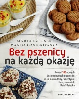 Okładka produktu Marta Szloser, Wanda Gąsiorowska - Bez pszenicy na każdą okazję