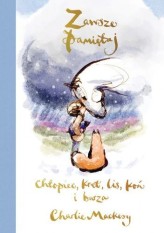 Okładka produktu Charlie Mackesy - Zawsze pamiętaj. Chłopiec, kret, lis, koń i burza