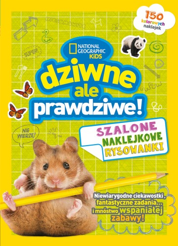 National Geographic Kids. Dziwne, ale prawdziwe! Szalone naklejkowe rysowanki
