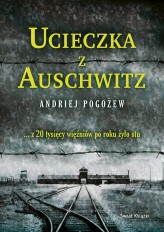 Okładka produktu Andriej Pogożew - Ucieczka z Auschwitz (wydanie pocketowe)