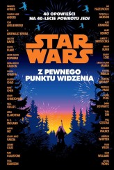 Okładka produktu praca zbiorowa - Star Wars. Z pewnego punktu widzenia. 40 opowiadań na 40-lecie "Powrotu Jedi" (ebook)