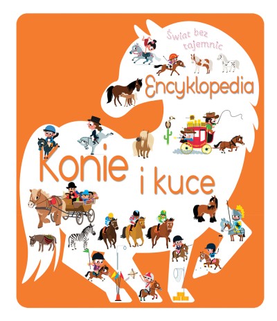 Świat bez tajemnic. Encyklopedia Konie i kuce